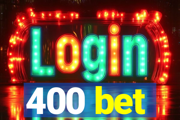 400 bet